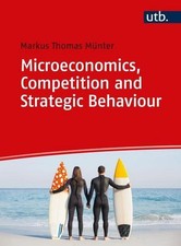 Microeconomics, Competition and Strategic Behaviour: Strategy and Decision- ...
