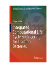 Integrated Computational Life Cycle Engineering for Traction Batteries, Felipe C