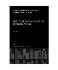 The Correspondence of Stephen Crane. Volume I