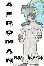 Aeroman By Elijah Thompson - New Copy - 9781365831690