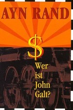 Wer ist John Galt?. Atlas Shrugged, Ayn Rand, Barbara Klau, Hansjürgen Wille,