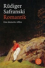 Romantik: Eine deutsche Affäre von Safranski, Rüdiger | Buch | Zustand gut