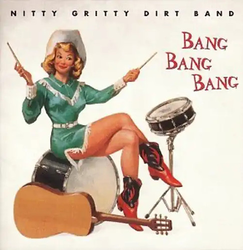 Nitty gritty dirt band - dirt, bang