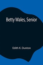 Edith K. Dunton | Betty Wales