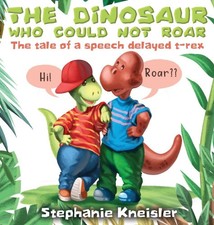 The Dinosaur Who Could Not Roar: The tale of a speech delayed t-rex [Hardback]