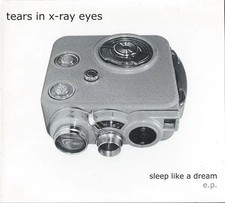 CD Tears In X-Ray Eyes Sleep Like A Dream E.P. DIGIPAK Test Tube Records
