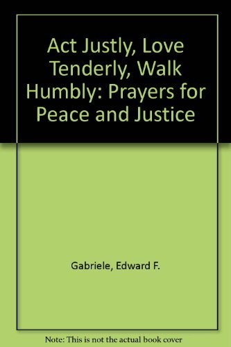 Act justly love tenderly - love,