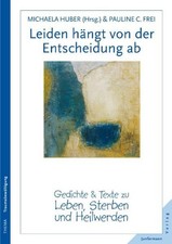 Leiden hängt von der Entscheidung ab | Pauline C. Frei, Michaela Huber | 2012
