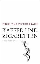 Kaffee und Zigaretten von Schirach, Ferdinand von | Buch | Zustand gut