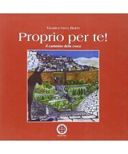 Proprio per te! Il cammino della croce, Gianbattista Boffi