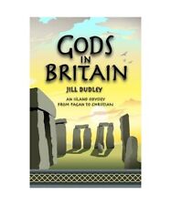 Gods in Britain: An Island Odyssey from Pagan to Christian, Jill Dudley