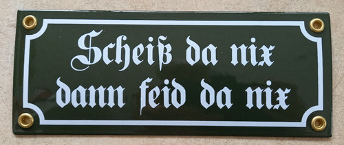Scheiß nix dann feid - feid, da