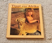 Tippi aus Afrika - Tippi Degre - das Mädchen das mit Tieren spricht - gebunden!