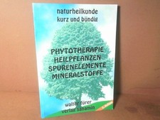 Phytotherapie, Heilpflanzen, Spurenelemente, Mineralstoffe. Fürer, Walter: