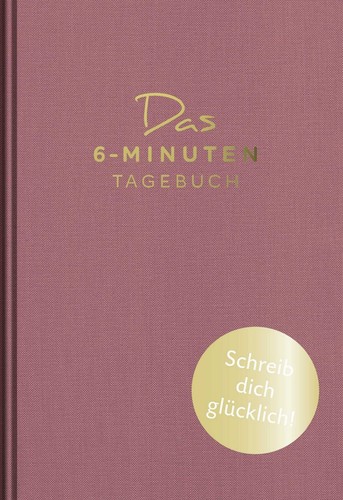 Das minuten tagebuch - das, 6-minuten-tagebuch