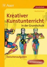 Kreativer Kunstunterricht in der Grundschule 3: Zwischenaufgaben (1. bis 4. Klas