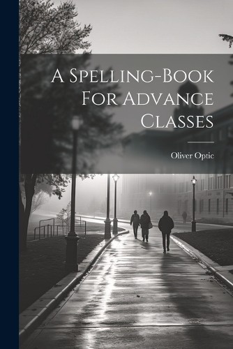 Oliver optic spelling book - a, spelling-book