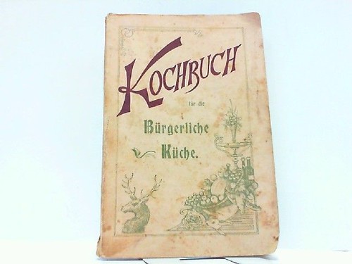 Kochbuch für die - , bürgerliche