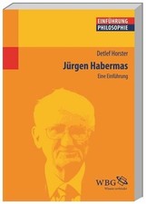 Jürgen Habermas: Eine Einführung (Philosophie Buch wbg Academic in Herder