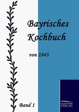Bayrisches Kochbuch von 1843 |