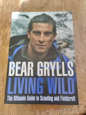 Living Wild - The Ultimate Guide to Scouting and Fieldcraft / Bear Grylls (2010)