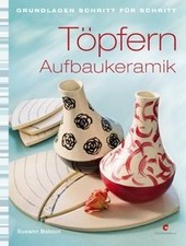 Töpfern - Aufbaukeramik: Grundlagen Schritt für ... | Book | condition very good
