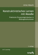Konstruktivistisches Lernen mit Moodle: Praktische Einsatzmöglichkeiten in Bildu