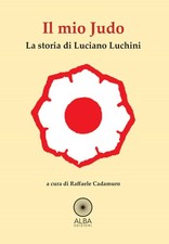 Raffaele Cadamu Il mio judo. La storia di Luciano Luch (Taschenbuch) (US IMPORT)