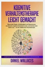 0-KOGNITIVE VERHALTENSTHERAPIE LEICHT GEMACHT: Überwinde Ängste, Schlaflosigkeit