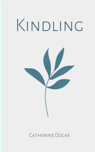Kindling catherine dolak - kindling,