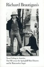 Trout Fishing in America, Pill Vs Springhill Mine Disaster, in Watermelon Sugar