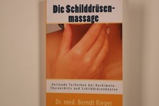 224671 Berndt Rieger DIE SCHILDDRÜSENMASSAGE ed. I+B Heilende Techniken bei