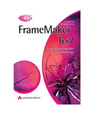 FrameMaker 6 + 7.: In der Praxis anwenden und beherrschen., Mitschke, Ute/Schulz