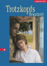 Trotzkopfs Brautzeit von