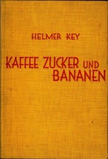 Kaffee, Zucker und Bananen Eine Reise nach Cuba und Guatemala Key, Helmer: