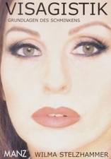 Visagistik: Grundlagen der Schminken von Wilma Stelzh... | Buch | Zustand sehr gut