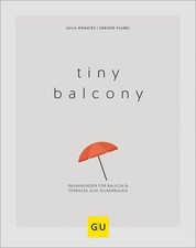 Tiny Balcony Raumwunder für Balkon und Terrasse zum Selberbauen Faubel, Gregor u