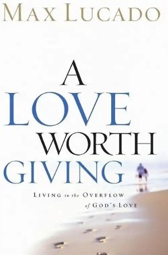 Love worth giving living - love, giving: