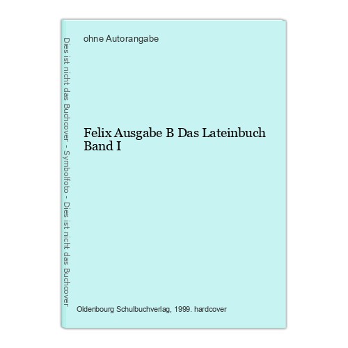 Felix ausgabe das lateinbuch - b,
