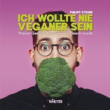 Ich wollte nie Veganer sein: Warum Gemüse dennoch m... | Buch | Zustand sehr gut