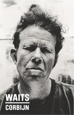 Waits/Corbijn: Photographs by Anton Corbijn. Curiosities by Tom Waits Anton ...