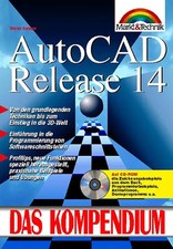 AutoCAD Release 14. Von den grundlegenden Techniken bis zum Einstieg in die 3D-W