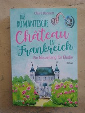 Claire Bonnett: Das romantische Chateau in Frankreich - Ein Neuanfang für Elodie