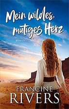 Mein wildes, mutiges Herz: Roman. von Rivers, Francine | Buch | Zustand gut