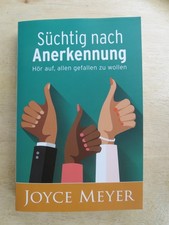 Süchtig nach Anerkennung; Hör auf, allen gefallen zu wollen; Joyce Meyer; TB