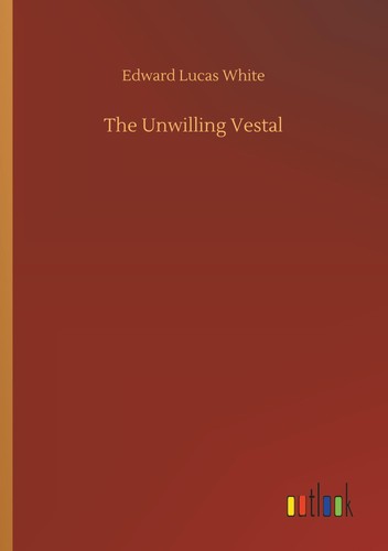 The unwilling vestal edward - the,