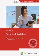 Gesunde Kita-Arbeit - Tipps und Handlungsempfehlungen für Leitungskräfte Rudow, 