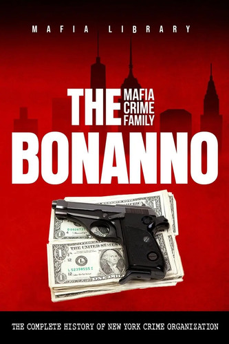 The bonanno mafia - the,