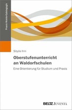 Oberstufenunterricht an Waldorfschulen: Eine Orientierung Buch Beltz Juventa