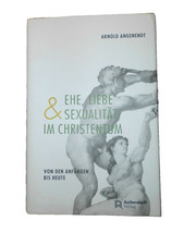 Ehe, Liebe und Sexualität im Christentum-Von den Anfängen bis heute--A.Angenendt